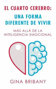 portada El Cuarto Cerebro: Una Forma Differente de Vivir: Más Allá de la Inteligencia Emocional