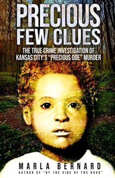 portada Precious Few Clues: The True Crime Investigation Of Kansas City's "Precious Doe" Murder (en Inglés)