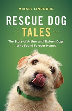 portada Rescue dog Tales: The Story of Arthur and Sixteen Dogs who Found Forever Homes (en Inglés)