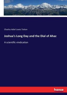 portada Joshua's Long Day and the Dial of Ahaz: A scientific vindication (en Inglés)