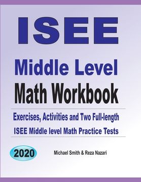 portada ISEE Middle Level Math Workbook: Math Exercises, Activities, and Two Full-Length ISEE Middle Level Math Practice Tests (en Inglés)