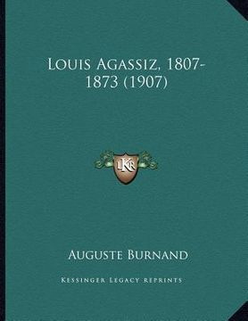 portada louis agassiz, 1807-1873 (1907)