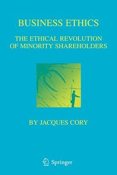 portada business ethics: the ethical revolution of minority shareholders (en Inglés)