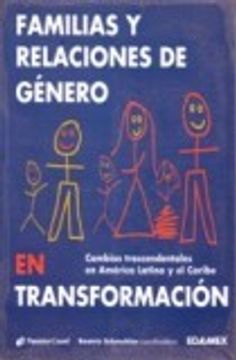 portada familias y relaciones de genero en transformacion. cambios trascendentales america latina