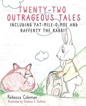 portada Twenty-Two Outrageous Tales: Including Fat-Mile-O-Moe and Rafferty the Rabbit (en Inglés)