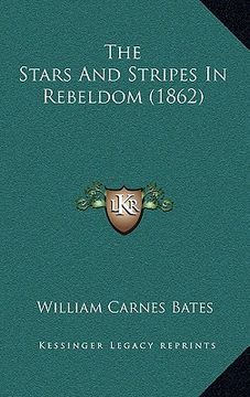 portada the stars and stripes in rebeldom (1862) (en Inglés)
