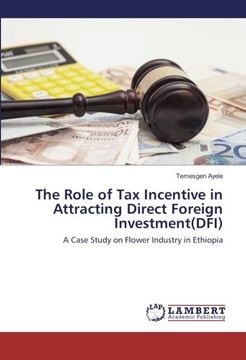 portada The Role of Tax Incentive in Attracting Direct Foreign Investment(DFI): A Case Study on Flower Industry in Ethiopia