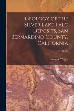portada Geology of the Silver Lake Talc Deposits, San Bernardino County, California; No.38 (en Inglés)
