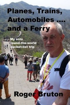 portada Planes, Trains, Automobiles and a Ferry: My solo, round-the-world, bucket-list trip