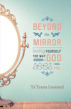 portada Beyond the Mirror: Seeing Yourself the Way God Sees You Volume 1 (en Inglés)