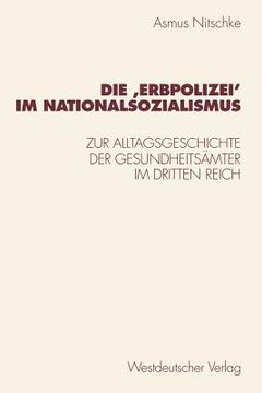 portada Die 'Erbpolizei‛ Im Nationalsozialismus: Zur Alltagsgeschichte Der Gesundheitsämter Im Dritten Reich (in German)