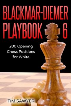 portada Blackmar-Diemer Playbook 6: 200 Opening Chess Positions for White (en Inglés)