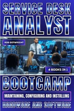 portada Service Desk Analyst Bootcamp: Maintaining, Configuring And Installing Hardware And Software