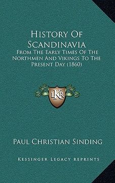 portada history of scandinavia: from the early times of the northmen and vikings to the present day (1860) (in English)