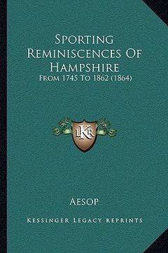 portada sporting reminiscences of hampshire: from 1745 to 1862 (1864) (in English)