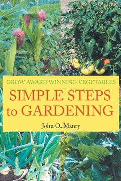 portada Simple Steps to Gardening: Grow Award Winning Vegetables (in English)