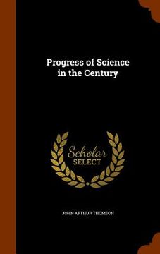 portada Progress of Science in the Century (en Inglés)
