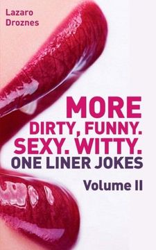 portada More! Dirty, Funny. Sexy. Witty. One liner jokes: The Second Volume with the best dirty one liners to practice oral sex at home or at the office.