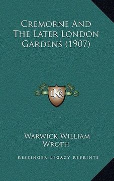 portada cremorne and the later london gardens (1907) (in English)