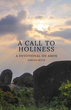 portada A Call to Holiness: A Devotional on Amos (en Inglés)