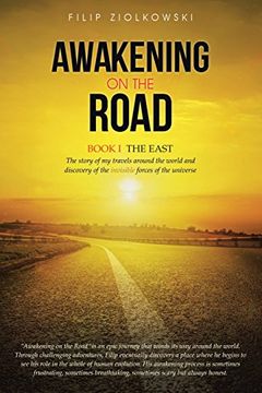 portada 1: Awakening on the Road: Book I-The East, the Story of My Travels Around the World and My Discovery of the Invisible Forces of the Universe