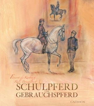 portada Schulpferd und Gebrauchspferd: Die beiden Ausbildungslehren von Francois Baucher, nach seinen allerletzten Anweisungen