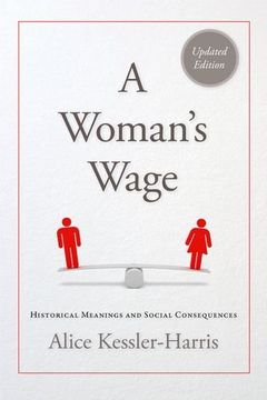portada A Woman's Wage: Historical Meanings and Social Consequences (Blazer Lectures) (en Inglés)