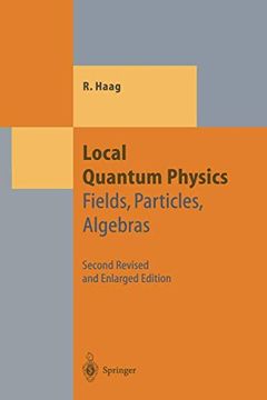portada Local Quantum Physics: Fields, Particles, Algebras (Theoretical and Mathematical Physics) (en Inglés)