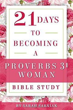 portada 21 Days to Becoming a Proverbs 31 Woman Bible Study (en Inglés)