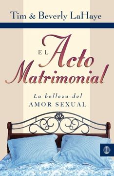 portada El Acto Matrimonial: La Belleza del Amor Sexual = Act of Marriage (in Spanish)