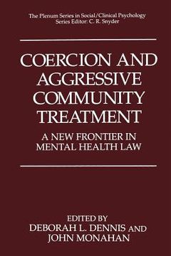portada Coercion and Aggressive Community Treatment: A New Frontier in Mental Health Law (in English)