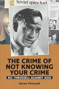 portada The Crime of not Knowing Your Crime: Ric Throssell Against Asio (3) (Red Swan) (in English)
