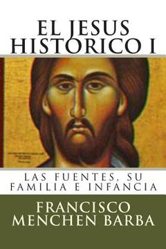 portada El Jesus Historico, I: Las fuentes, su familia e infancia