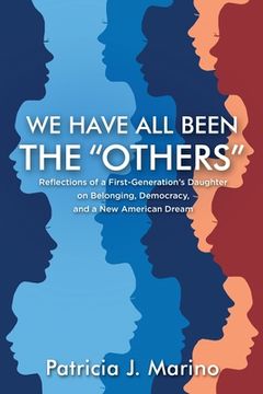 portada We Have All Been the "Others": Reflections of a First Generation's Daughter on Belonging, Democracy, and a New American Dream (in English)