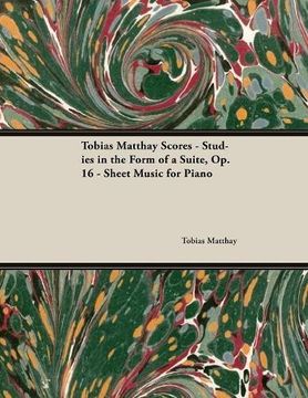 portada Tobias Matthay Scores - Studies in the Form of a Suite, op. 16 - Sheet Music for Piano (en Inglés)