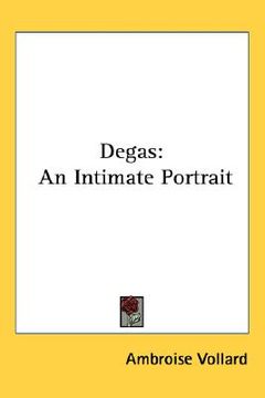 portada degas: an intimate portrait