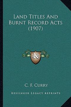 portada land titles and burnt record acts (1907) (en Inglés)