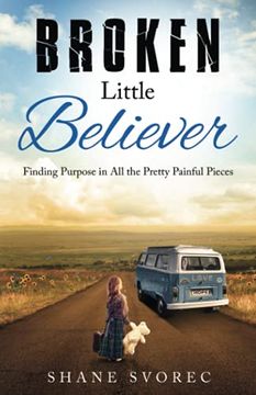 portada Broken Little Believer: Finding Purpose in all the Pretty Painful Pieces (en Inglés)
