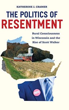 portada Politics of Resentment: Rural Consciousness in Wisconsin and the Rise of Scott Walker (Chicago Studies in American Politics) (en Inglés)