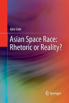 portada Asian Space Race: Rhetoric or Reality? (en Inglés)
