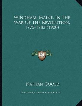 portada windham, maine, in the war of the revolution, 1775-1783 (1900) (en Inglés)
