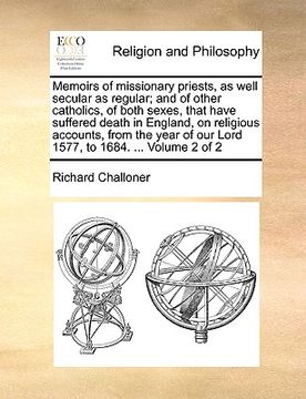 portada memoirs of missionary priests, as well secular as regular; and of other catholics, of both sexes, that have suffered death in england, on religious ac