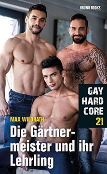 portada Gay Hardcore 21: Die Gärtnermeister und Ihre Lehrlinge (en Alemán)