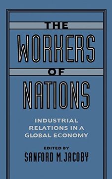 portada The Workers of Nations: Industrial Relations in a Global Economy (en Inglés)