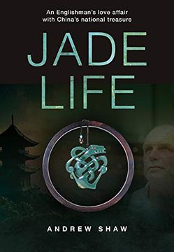 portada Jade Life: An Englishman’S Love Affair With China's National Treasure 
