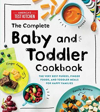 portada The Complete Baby and Toddler Cookbook: The Very Best Purees, Finger Foods, and Toddler Meals for Happy Families (en Inglés)