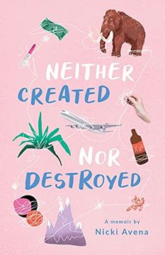 portada Neither Created nor Destroyed: A Memoir (en Inglés)