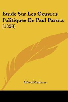 portada Etude Sur Les Oeuvres Politiques de Paul Paruta (1853) (in French)
