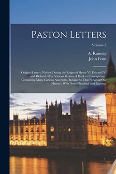 portada Paston Letters: Original Letters, Written During the Reigns of Henry vi, Edward iv, and Richard iii by Various Persons of Rank or Consequence;    With Notes Historical and Explanat; Volume 2