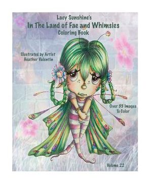 portada Lacy Sunshine's In The Land Of Fae and Whimsies Coloring Book Volume 22: Big Eyed Fairies Whimsical Sprites Coloring For All Ages